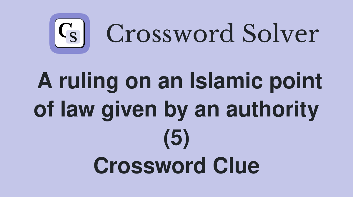 A ruling on an Islamic point of law given by an authority (5